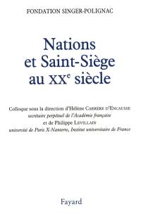 Nations et Saint-Siège au XXe siècle : colloque de la Fondation Singer-Polignac