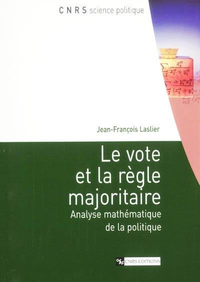 Le vote et la règle majoritaire : analyse mathématique de la politique