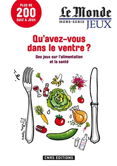 Qu'avez-vous dans le ventre ? : des jeux sur l'alimentation et la santé