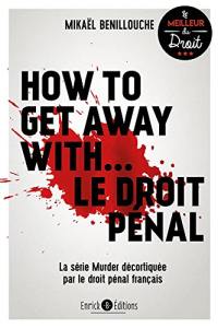 How to get away with... le droit pénal : la série Murder décortiquée par le droit pénal français