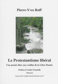 Le protestantisme libéral : une pensée libre aux confins de la libre-pensée