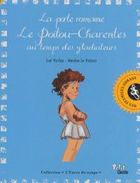 La porte romaine : le Poitou-Charente au temps des gladiateurs