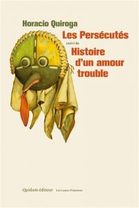 Les persécutés. Histoire d'un amour trouble