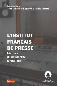 L'Institut français de presse : histoire d'une identité singulière