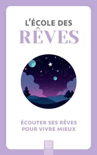 L'école des rêves : écouter ses rêves pour vivre mieux