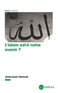 L'islam est-il notre avenir ?