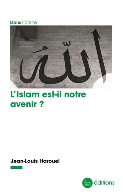 L'islam est-il notre avenir ?