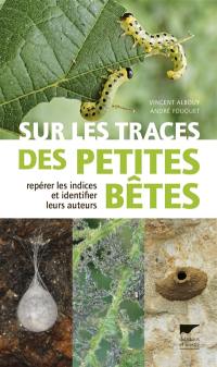 Sur les traces des petites bêtes : repérer les indices et identifier leurs auteurs