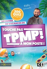 Le cahier de vacances de Touche pas à mon poste ! : 200 quiz et énigmes