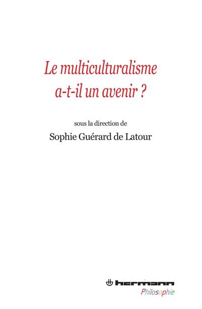 Le multiculturalisme a-t-il un avenir ?