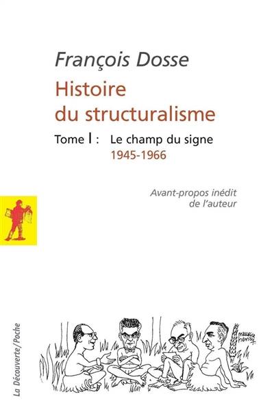 Histoire du structuralisme. Vol. 1. Le champ du signe : 1945-1966