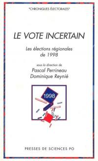 Le vote incertain : les élections régionales de 1998