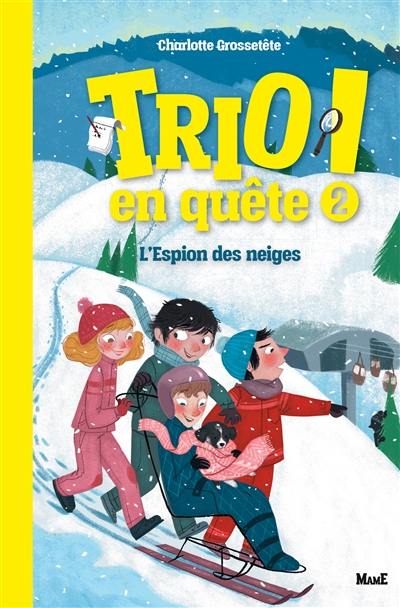 Trio en quête !. Vol. 2. L'espion des neiges