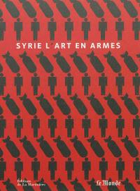 Syrie : l'art en armes