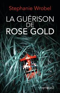 La guérison de Rose Gold