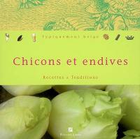 Chicons et endives : recettes et traditions