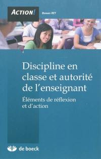 Discipline en classe et autorité de l'enseignant : éléments de réflexion et d'action