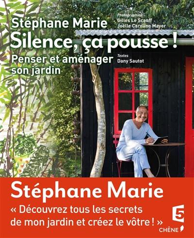 Silence, ça pousse !. Penser et aménager son jardin