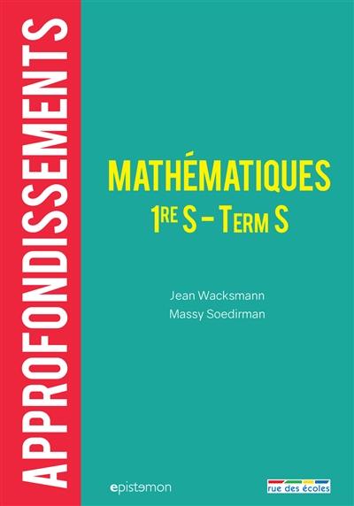 Mathématiques 1re S-terminale S : approfondissements