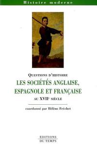 Les sociétés anglaise, espagnole et française au XVIIe siècle