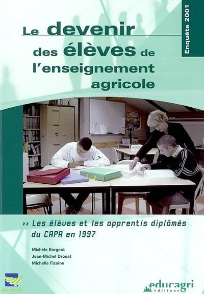 Le devenir des élèves de l'enseignement agricole : les élèves diplômés du CAPA en 1997 : enquête 2001