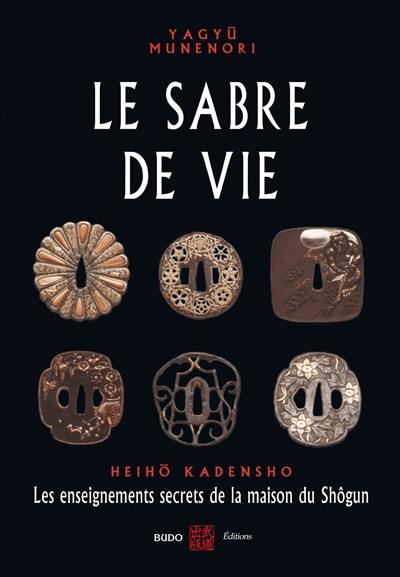 Le sabre de vie : les enseignements secrets de la maison Shôgun