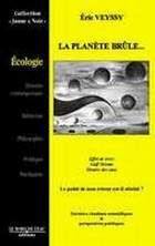 La planète brûle... : ses réserves, et nous entraîne vers des temps chaotiques