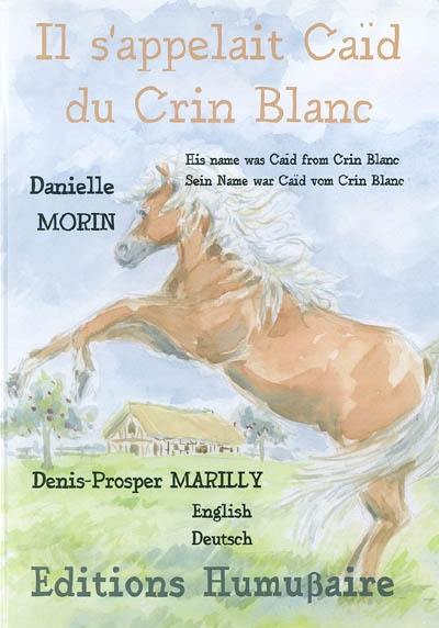 Il s'appelait Caïd du Crin Blanc. His name was Caïd from Crin Blanc. Sein Name war Caïd vom Crin Blanc