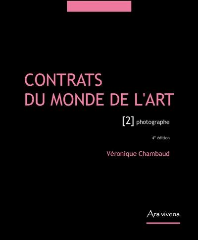 Contrats du monde de l'art. Vol. 2. Photographe