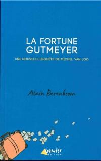 Une enquête de Michel Van Loo, détective privé. La fortune Gutmeyer : une nouvelle enquête de Michel Van Loo, détective privé