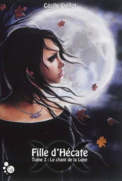 Fille d'Hécate. Vol. 3. Le chant de la Lune