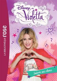 Violetta. Vol. 21. Suivre ses rêves