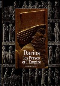 Darius, les Perses et l'Empire