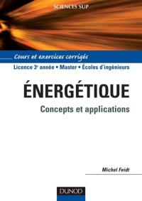 Energétique : concepts et applications : cours et exercices corrigés