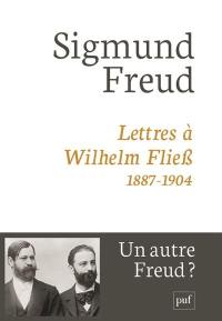 Lettres à Wilhelm Fliess, 1887-1904