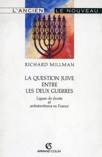 La Question juive entre les deux guerres : ligues de droite et antisémitisme en France