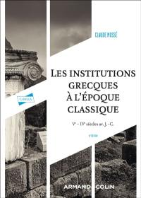 Les institutions grecques à l'époque classique : Ve-IVe siècles av. J.-C.