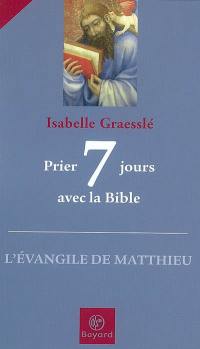 Prier 7 jours avec la Bible : l'Evangile de Matthieu