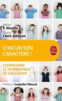 Chacun son caractère ! : comprendre le tempérament de son enfant