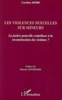 Les violences sexuelles sur mineurs : la justice peut-elle contribuer à la reconstruction des victimes ?