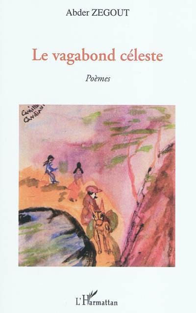 Le vagabond céleste : poèmes