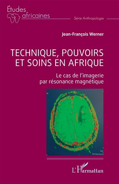 Technique, pouvoirs et soins en Afrique : le cas de l'imagerie par résonance magnétique