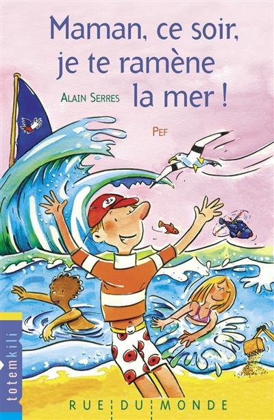 Maman, ce soir, je te ramène la mer !