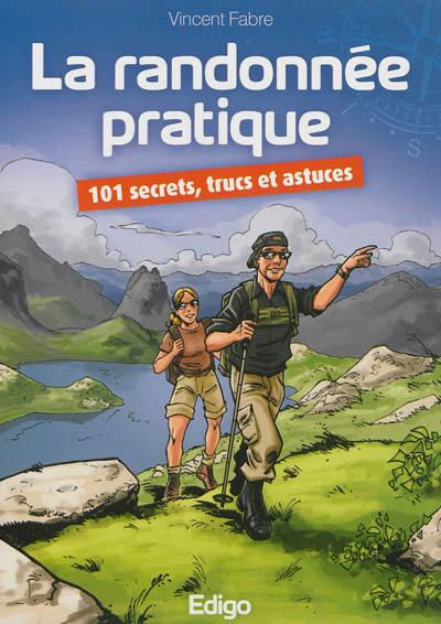 La randonnée pratique : 101 secrets, trucs et astuces