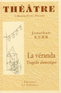 La véranda : tragédie domestique