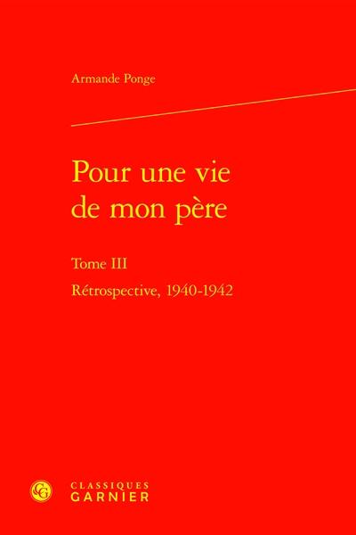 Pour une vie de mon père. Vol. 3. Rétrospective, 1940-1942