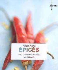 Petits plats épicés : plus de 100 recettes & variations