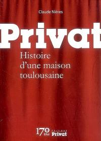 Privat : histoire d'une maison toulousaine