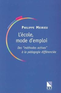 L'école mode d'emploi : des méthodes actives à la pédagogie différenciée : la pédagodie différenciée est-elle dépassée ?