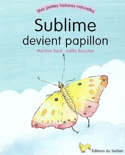 Sublime devient papillon